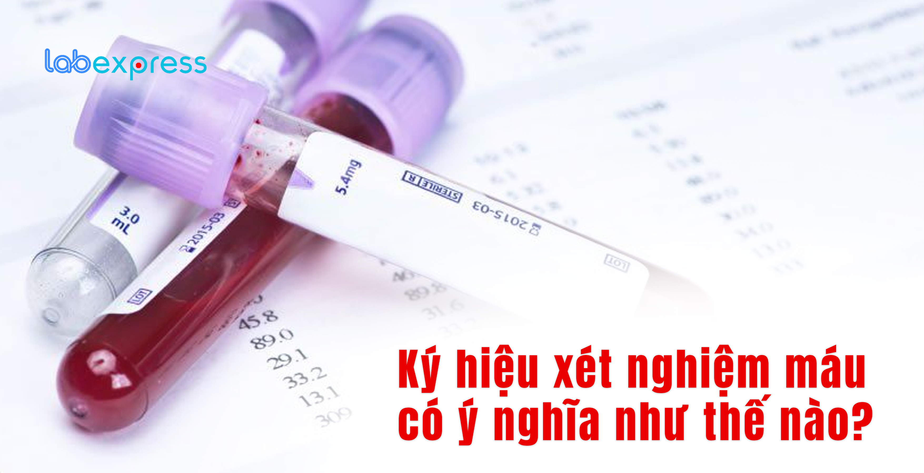 KÝ HIỆU XÉT NGHIỆM MÁU CÓ Ý NGHĨA NHƯ THẾ NÀO?