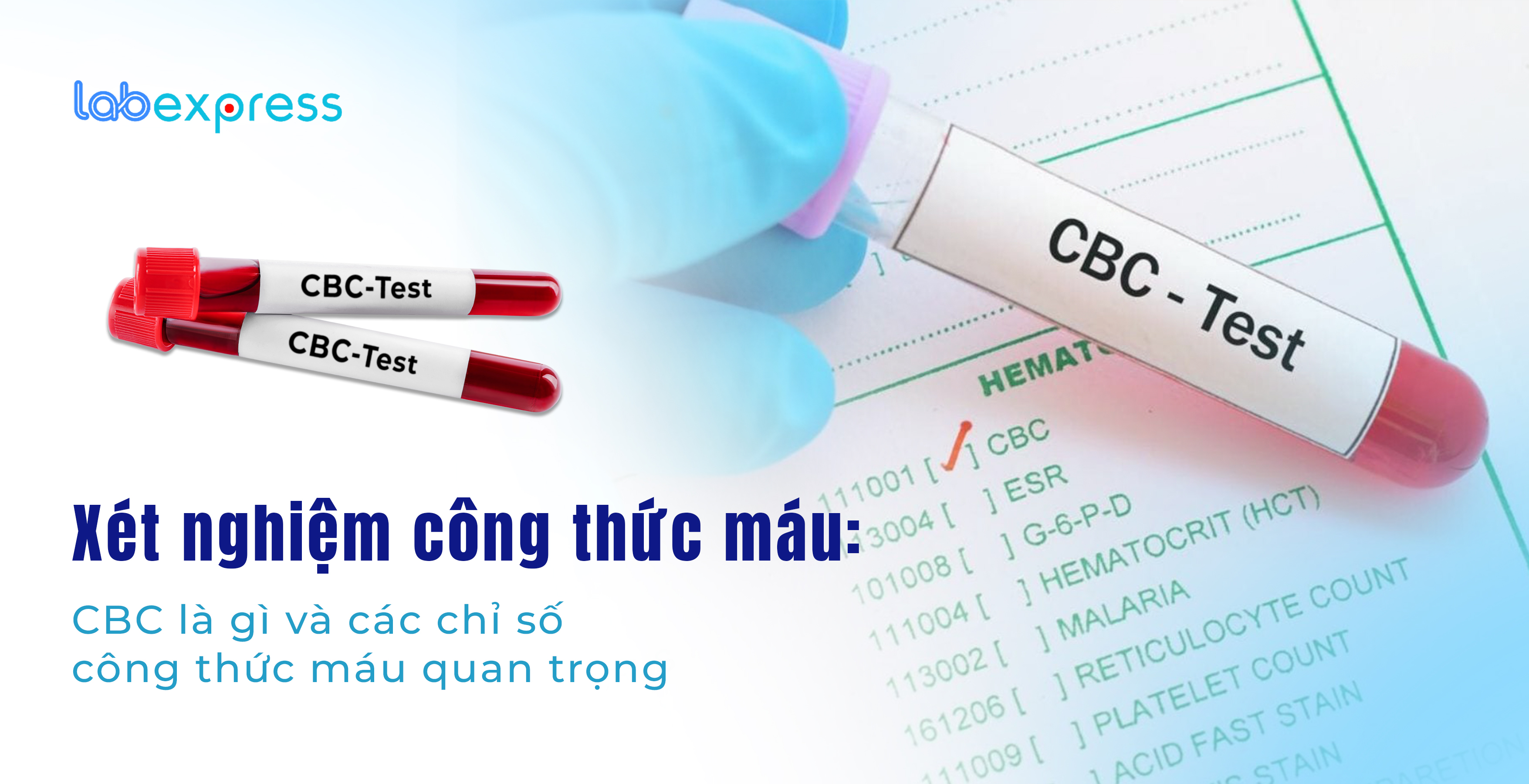 XÉT NGHIỆM CÔNG THỨC MÁU: CBC LÀ GÌ VÀ CÁC CHỈ SỐ CÔNG THỨC MÁU QUAN TRỌNG